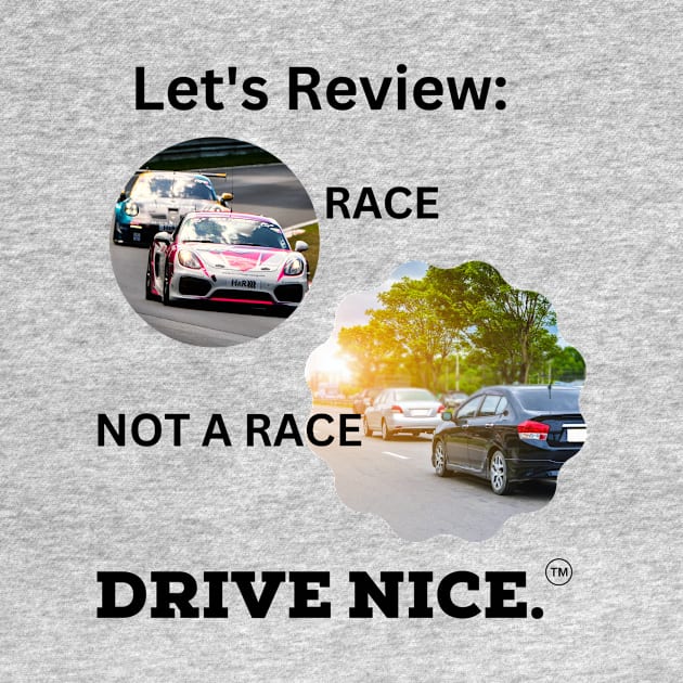 Drive Nice! Race/not a race by TraciJ